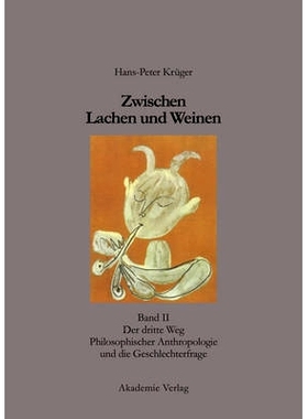 预订 Zwischen Lachen und Weinen: Band II: Der dritte Weg Philosophischer Anthropologie und die Geschlechterfrage: 978305
