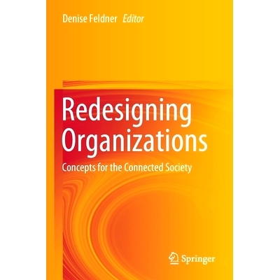 预订 Redesigning Organizations: Concepts for the Connected Society 重新设计组织：互联社会理念: 9783030279592