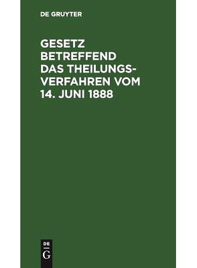 预订 Gesetz betreffend das Theilungsverfahren vom 14. Juni 1888: Deutscher Text mit französischer Übersetzung und Anme