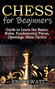 Pieces Chess Guide Beginners Learn Fundamental Openings Rules for Basics the Tactics. Main 预订