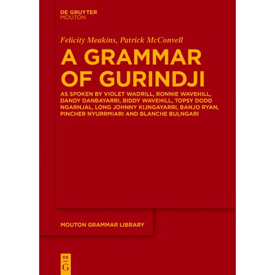 预订 A Grammar of Gurindji: As spoken by Violet Wadrill, Ronnie Wavehill, Dandy Danbayarri, Biddy Wavehill, Topsy Dodd N