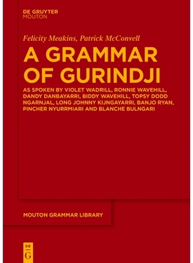 预订 A Grammar of Gurindji: As spoken by Violet Wadrill, Ronnie Wavehill, Dandy Danbayarri, Biddy Wavehill, Topsy Dodd N