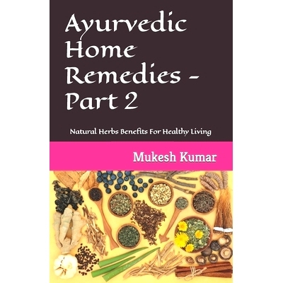 预订 Ayurvedic Home Remedies - Part 2: Natural Herbs Benefits For Healthy Living: 9798370275951