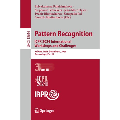 预订 Pattern Recognition. ICPR 2024 International Workshops and Challenges Kolkata, India, December 1, 2024, Proceedings
