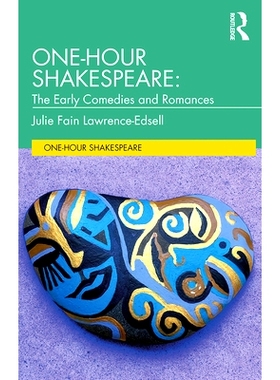 预订 One-Hour Shakespeare: The Early Comedies and Romances 一小时莎士比亚剧：早期喜剧与浪漫史（平装）: 9780367206390