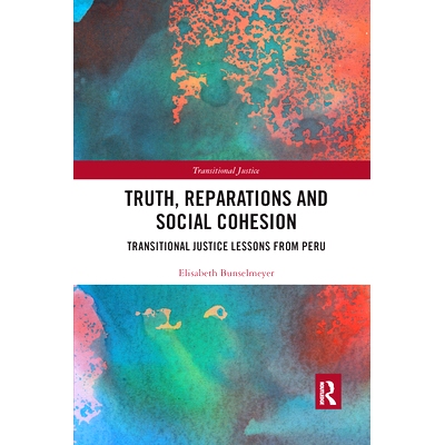预订 Truth, Reparations and Social Cohesion: Transitional Justice Lessons from Peru 真相、赔偿与社会凝聚力：秘鲁的过渡时