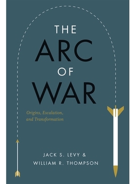预订 The Arc of War: Origins, Escalation, and Transformation 战争的弧度：起源、升级与转化: 9780226476292