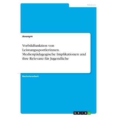 预订 Vorbildfunktion von Leistungssportlerinnen. Medienpädagogische Implikationen und ihre Relevanz für Jugendliche: 9