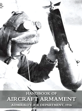 预订 Handbook of Aircraft Armament: C.B. 1161. Admiralty, Air Department, 1916.: 9781783312412