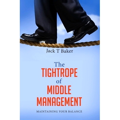 预订 The Tightrope of Middle Management: Maintaining Your Balance: 9781500602147