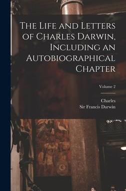 [预订]The Life and Letters of Charles Darwin, Including an Autobiographical Chapter; Volume 2 9781018862927
