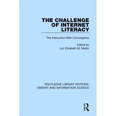 预订 The Challenge of Internet Literacy: The Instruction-Web Convergence 网络素养的挑战:教学网络融合: 9780367371517