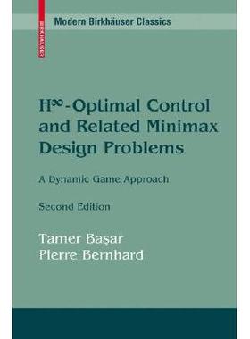 H8-Optimal Control and Related Minimax Design Problems: A Dynamic Game Approach: 9780817647568