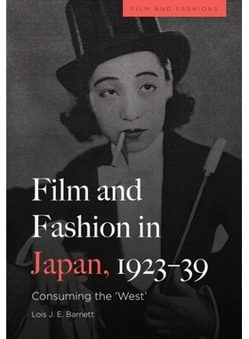 预订 Film and Fashion in Japan, 1923-39: Consuming the ’West’ 日本的电影和时尚，1923-1939: 9781474497701