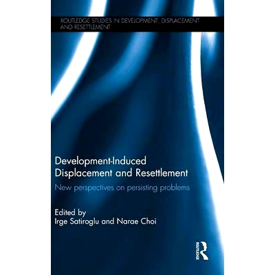 预订 Development-Induced Displacement and Resettlement: New perspectives on persisting problems 发展造成的流离失所和移民