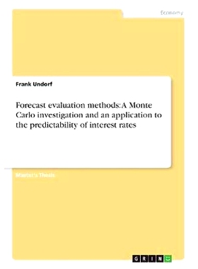 预订 Forecast evaluation methods: A Monte Carlo investigation and an application to the predictability of interest rates