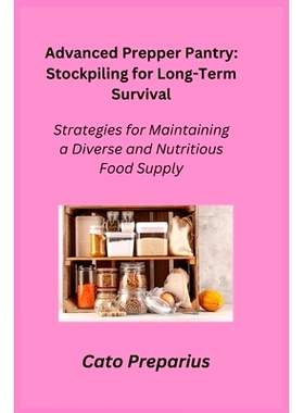 预订 Advanced Prepper Pantry: Strategies for Maintaining a Diverse and Nutritious Food Supply: 9781806352302