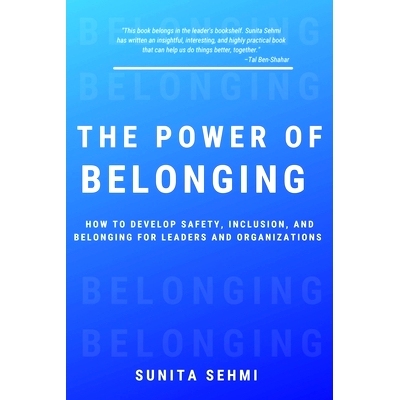 预订 The Power of Belonging: How to Develop Safety, Inclusion, and Belonging for Leaders and Organizations 归属的力量：