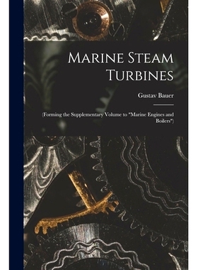 预订 Marine Steam Turbines: (Forming the Supplementary Volume to 