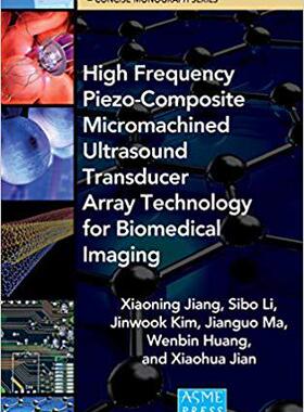 【预售】High Frequency Piezo-Composite Micromachined Ultrasound Transducer Array Technology for Biomedical Imaging