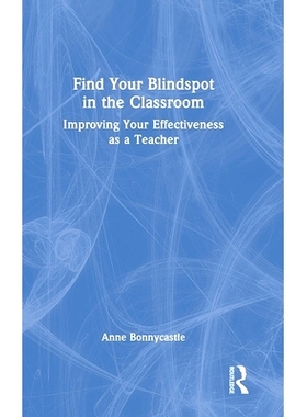 预订 Find Your Blindspot in the Classroom: Improving Your Effectiveness as a Teacher 找到课堂盲点：提高教师效率: 9781032