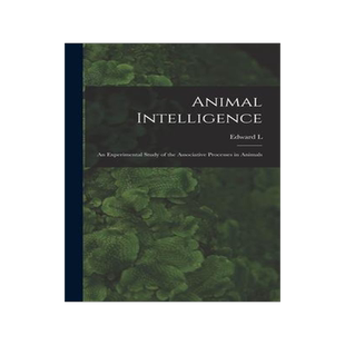 [预订]Animal Intelligence: An Experimental Study of the Associative Processes in Animals 9781016079426