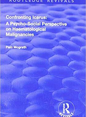 预订 Confronting Icarus: A Psycho-social Perspective on Haematological Malignancies