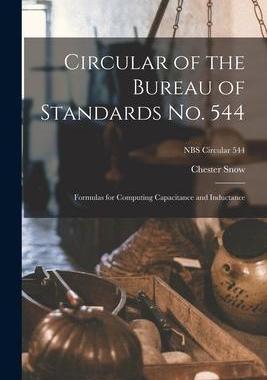 [预订]Circular of the Bureau of Standards *: Formulas for Computing Capacitance and Inductance; NBS Circul 9781014946874