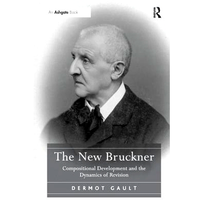 预订 The New Bruckner: Compositional Development and the Dynamics of Revision: 9781138246072