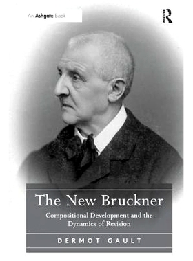 预订 The New Bruckner: Compositional Development and the Dynamics of Revision: 9781138246072