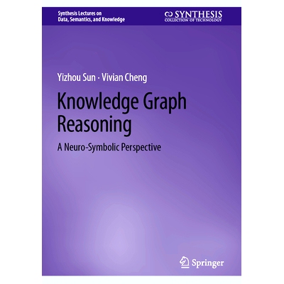 预订 Knowledge Graph Reasoning: A Neuro-Symbolic Perspective 知识图推理：神经符号展望: 9783031720079