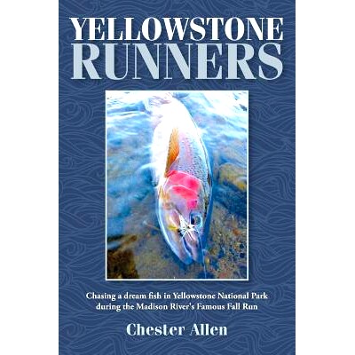 预订 Yellowstone Runners: Chasing a dream fish in Yellowstone National Park during the Madison River’s Famous Fall Run: