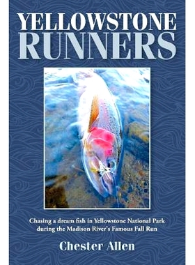 预订 Yellowstone Runners: Chasing a dream fish in Yellowstone National Park during the Madison River’s Famous Fall Run: