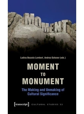 预订 Moment to Monument: The Making and Unmaking of Cultural Significance: 9783899429626
