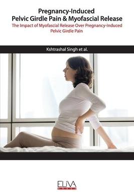 [预订]Pregnancy-Induced Pelvic Girdle Pain & Myofascial Release: The Impact of Myofascial Release over Pre 9781952751066