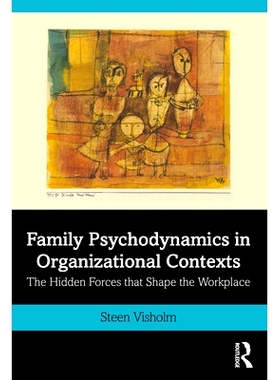 预订 Family Psychodynamics in Organizational Contexts: The Hidden Forces that Shape the Workplace 组织情境中的家庭心理动