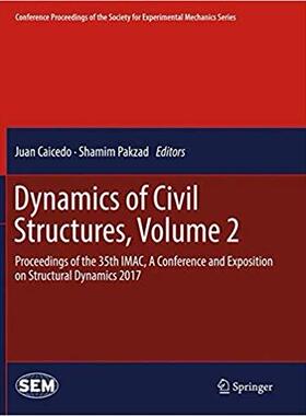 【预售】Dynamics of Civil Structures, Volume 2: Proceedings of the 35th Imac, a Conference and Exposition on Struc...