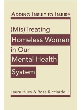 预订 Adding Insult to Injury: (Mis) Treating Homeless Women in Our Mental Health System 增加侮辱伤害：心理健康系统（错误