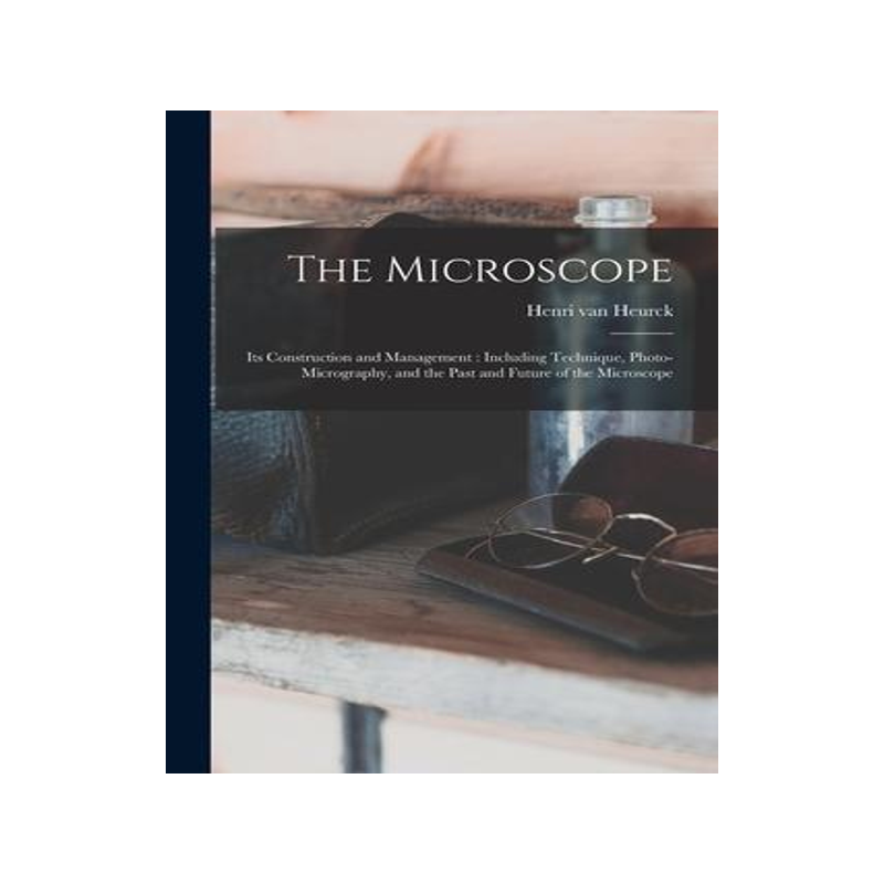 [预订]The Microscope: Its Construction and Management: Including Technique, Photo-micrography, and the Pas 9781014306319