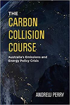 【预售】The Carbon Collision Course: Australia’s Emissions and Energy Policy Crisis