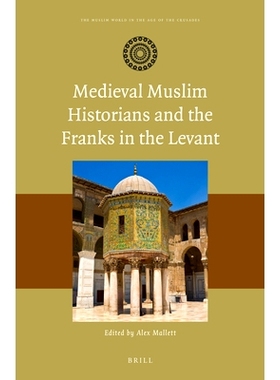 预订 Medieval Muslim Historians and the Franks in the Levant: 9789004733435
