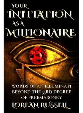 预订 Your Initiation as a Millionaire: Words of an Illuminati Beyond the 33rd Degree of Freemasonry: 9781979185271