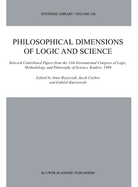 预订 Philosophical Dimensions of Logic and Science: Selected Contributed Papers from the 11th International Congress of