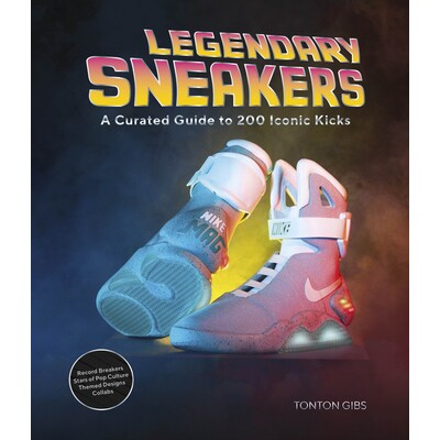 预订 Legendary Sneakers: A Curated Guide to 200 Iconic Kicks: Record Breakers, Stars of Pop Culture, Themed Designs, Col