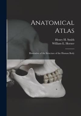 [预订]Anatomical Atlas: Illustrative of the Structure of the Human Body 9781014140463