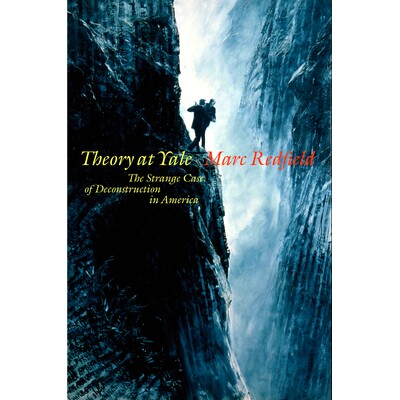 预订 Theory at Yale: The Strange Case of Deconstruction in America 耶鲁的理论：美国解构的奇怪案例（精装）（丛书）: 97808