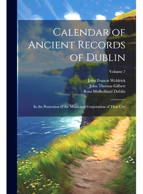 预订 Calendar of Ancient Records of Dublin: In the Possession of the Municipal Corporation of That City; Volume 7: 97810