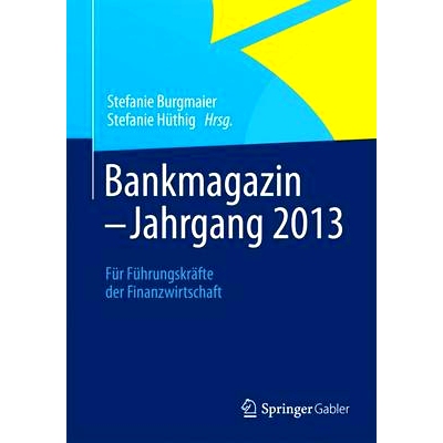 预订 BANKMAGAZIN - Jahrgang 2013: Für Führungskräfte der Finanzwirtschaft 2013年银行杂志-金融经济领导: 9783658065874