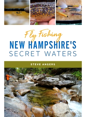 预订 Fly Fishing New Hampshire’s Secret Waters 飞钓新罕布什尔州的秘密水域: 9781467141680