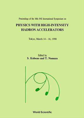 【预订】PHYSICS WITH HIGH-INTENSITY HADRON ACCELERATORS - PROCEEDINGS OF THE 18TH INS INTERNATIONAL SYMPOSIUM